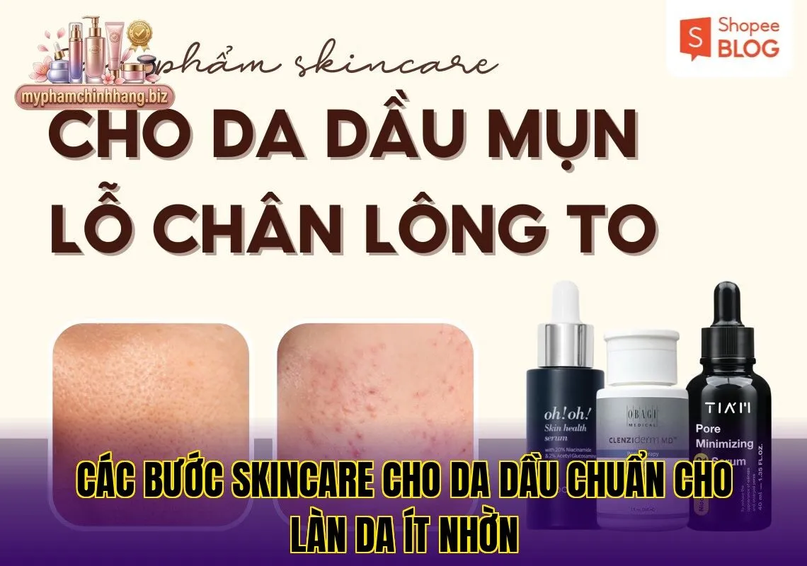 Các bước skincare cho da dầu chuẩn cho làn da ít nhờn