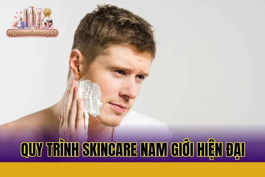 Quy trình skincare nam giới hiện đại