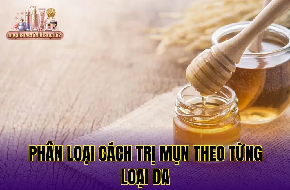 Phân loại cách trị mụn theo từng loại da