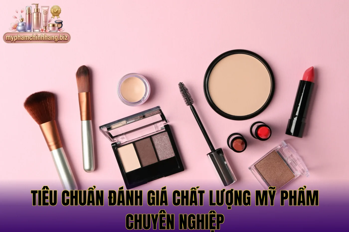Tiêu chuẩn đánh giá chất lượng mỹ phẩm chuyên nghiệp