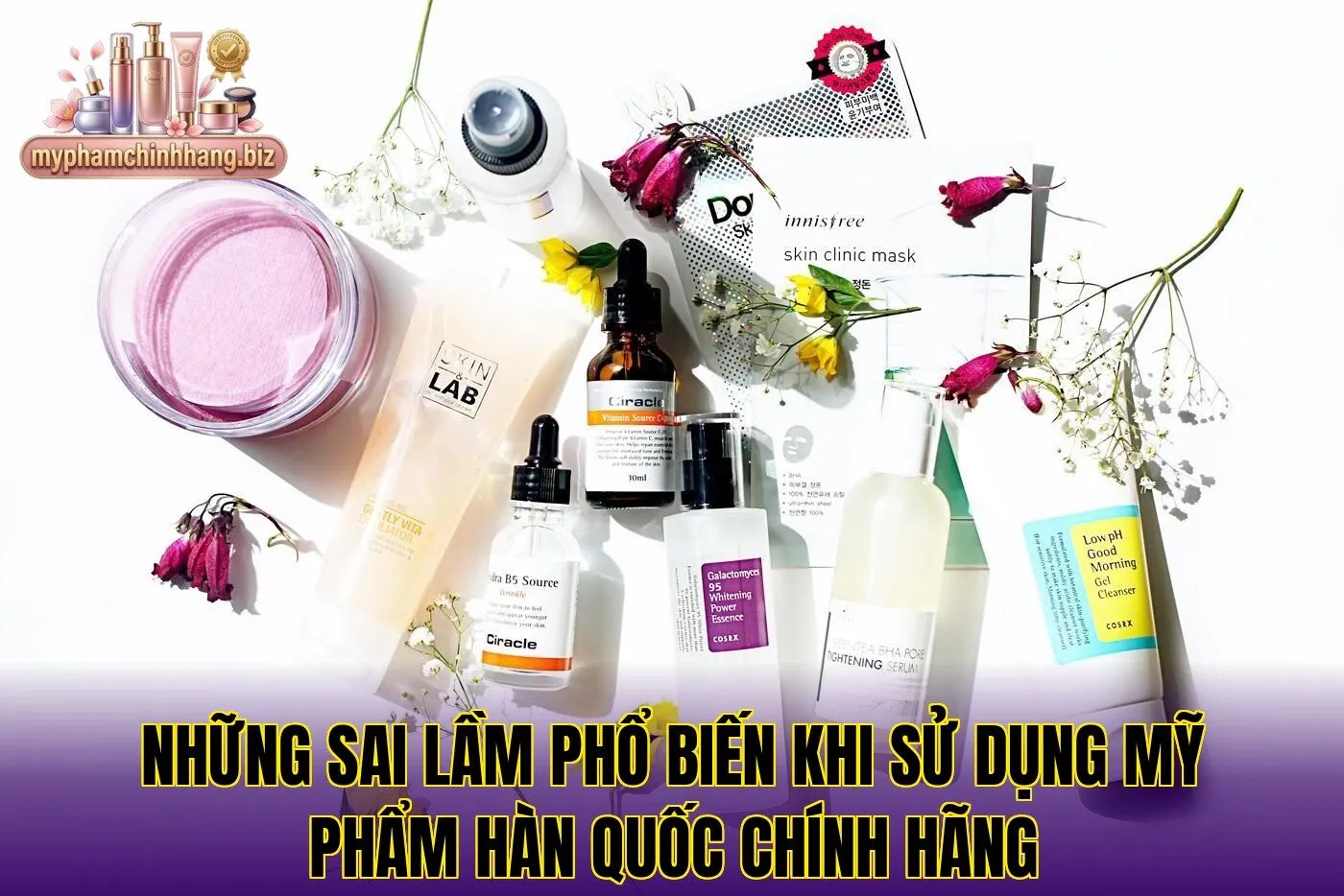 Những sai lầm phổ biến khi sử dụng mỹ phẩm Hàn Quốc chính hãng