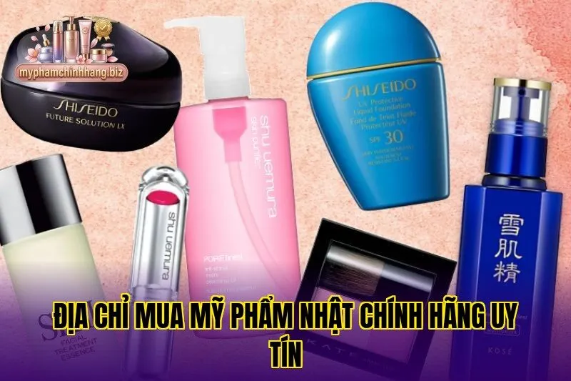 Địa chỉ mua mỹ phẩm Nhật chính hãng uy tín