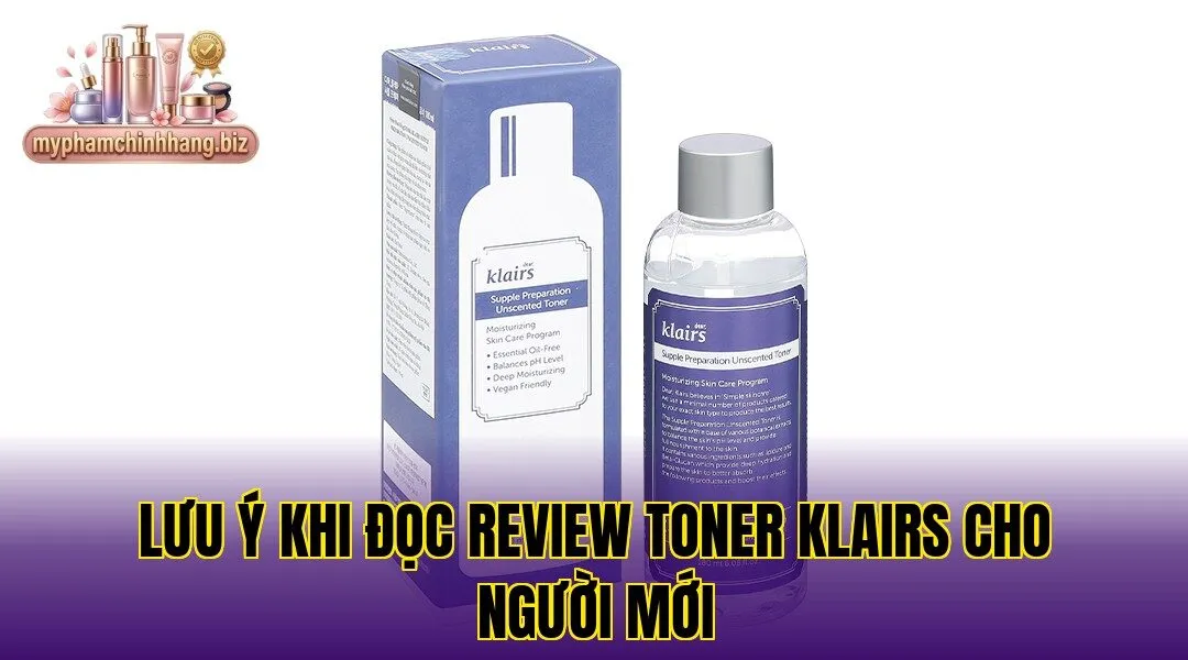 Lưu ý khi đọc review toner Klairs cho người mới