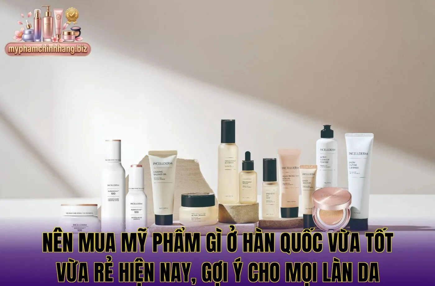 Nên mua mỹ phẩm gì ở Hàn Quốc vừa tốt vừa rẻ hiện nay, gợi ý cho mọi làn da