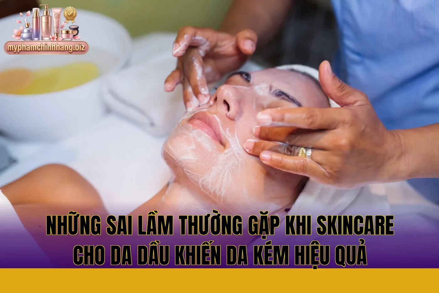 Những sai lầm thường gặp khi skincare cho da dầu khiến da kém hiệu quả