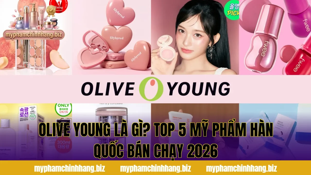 Olive Young Là Gì? Top 5 Mỹ Phẩm Hàn Quốc Bán Chạy 2026
