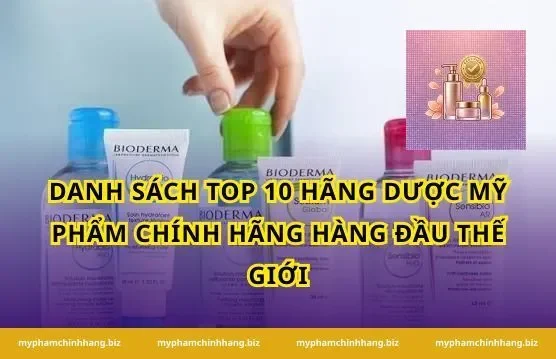 Danh sách Top 10 hãng dược mỹ phẩm chính hãng hàng đầu thế giới